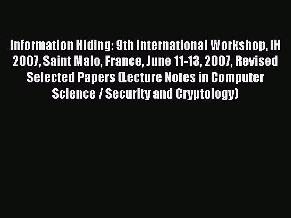 Read Information Hiding: 9th International Workshop IH 2007 Saint Malo France June 11-13 2007