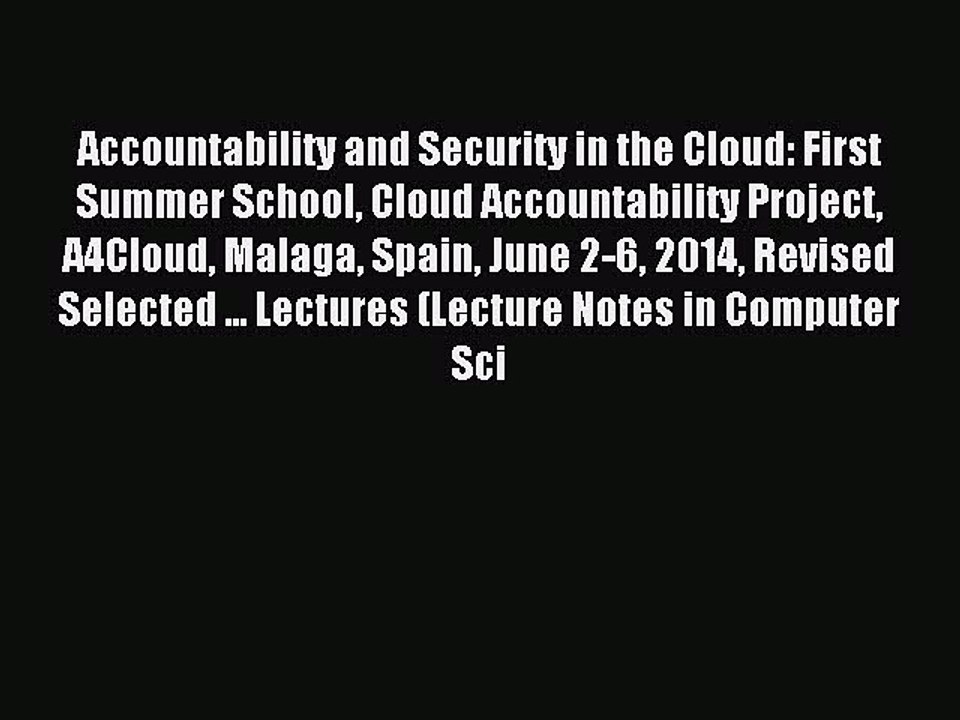 Download Accountability and Security in the Cloud: First Summer School Cloud Accountability