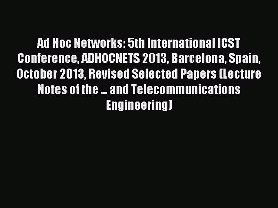 Read Ad Hoc Networks: 5th International ICST Conference ADHOCNETS 2013 Barcelona Spain October