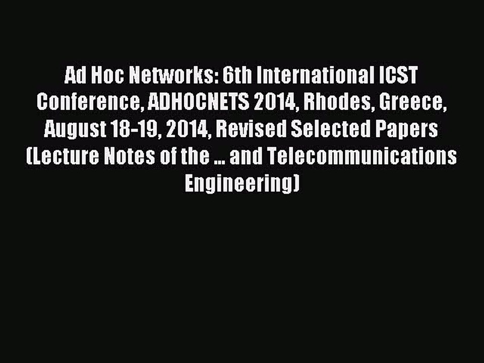 Download Ad Hoc Networks: 6th International ICST Conference ADHOCNETS 2014 Rhodes Greece August