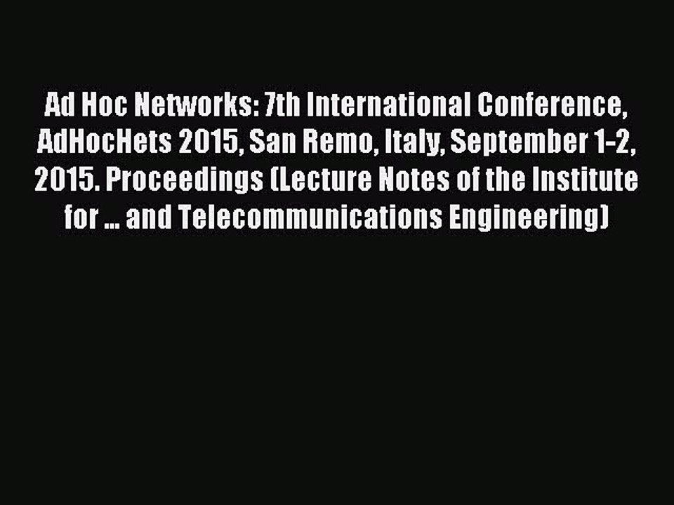 Read Ad Hoc Networks: 7th International Conference AdHocHets 2015 San Remo Italy September