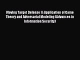 Read Moving Target Defense II: Application of Game Theory and Adversarial Modeling (Advances