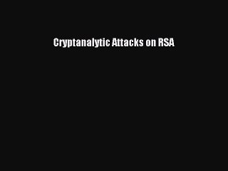 Download Cryptanalytic Attacks on RSA PDF Online