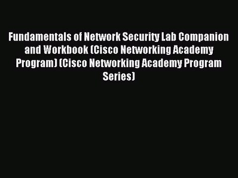 Read Fundamentals of Network Security Lab Companion and Workbook (Cisco Networking Academy