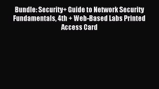 Read Bundle: Security+ Guide to Network Security Fundamentals 4th + Web-Based Labs Printed