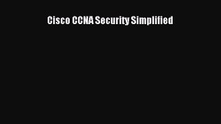 Download Cisco CCNA Security Simplified Ebook Online