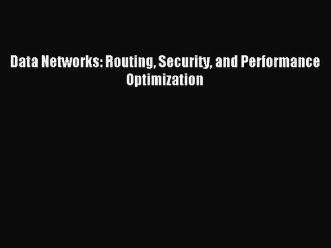 Read Data Networks: Routing Security and Performance Optimization Ebook Free