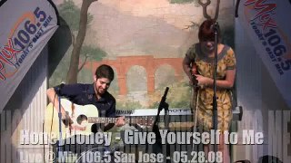 HoneyHoney - Give Yourself to Me - Live @ Mix 106.5 San Jose - 05/28/08