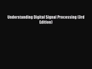 Download Understanding Digital Signal Processing (3rd Edition) PDF Free