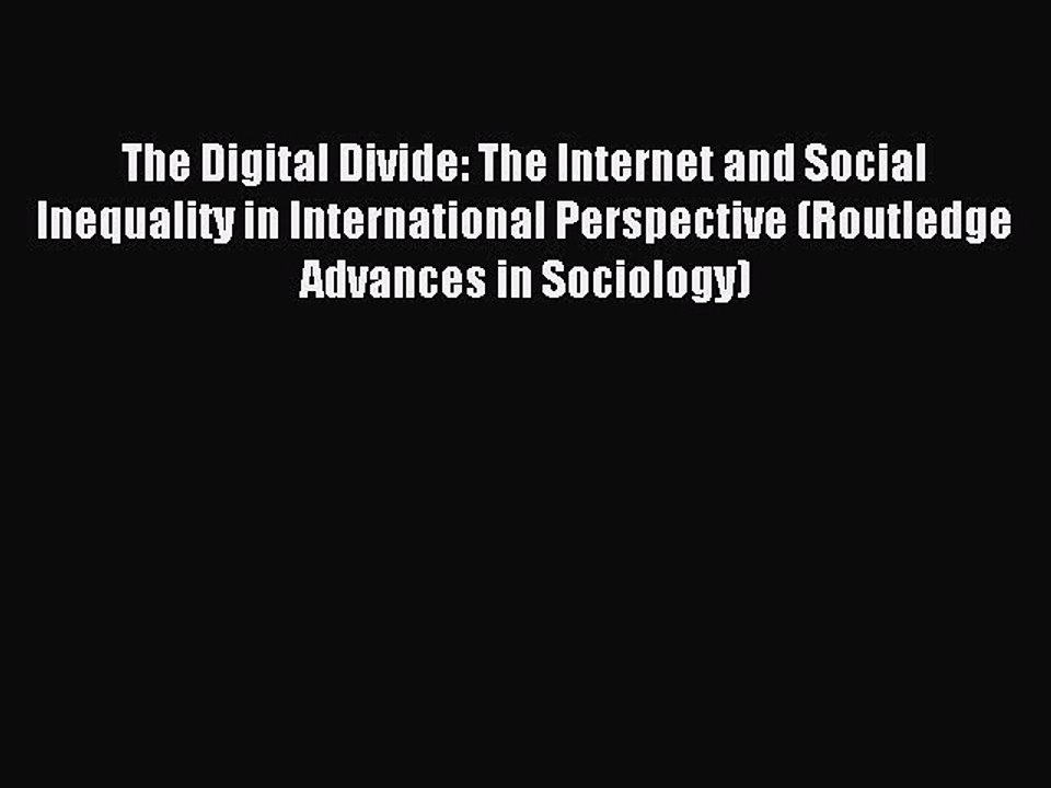 Read The Digital Divide: The Internet and Social Inequality in International Perspective (Routledge