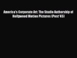 Read America's Corporate Art: The Studio Authorship of Hollywood Motion Pictures (Post*45)
