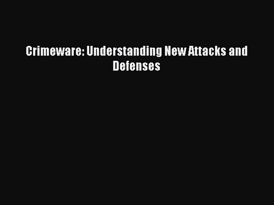 Download Crimeware: Understanding New Attacks and Defenses PDF Online