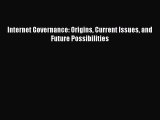 Read Internet Governance: Origins Current Issues and Future Possibilities Ebook Free