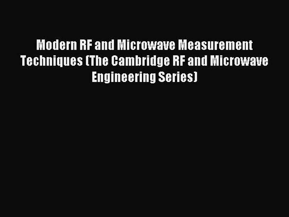 Read Modern RF and Microwave Measurement Techniques (The Cambridge RF and Microwave Engineering