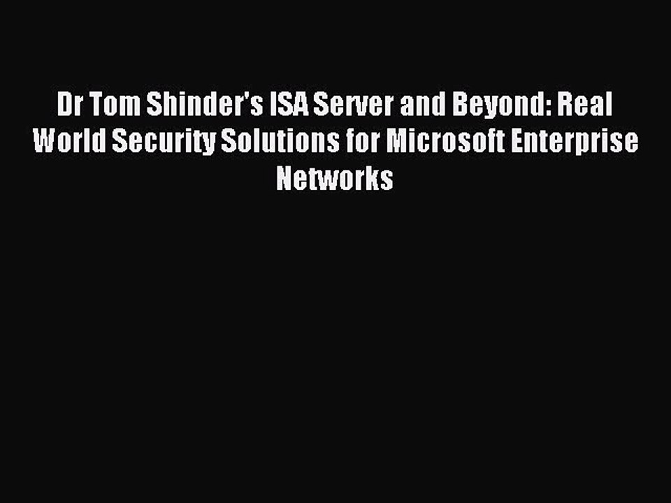 Read Dr Tom Shinder's ISA Server and Beyond: Real World Security Solutions for Microsoft Enterprise