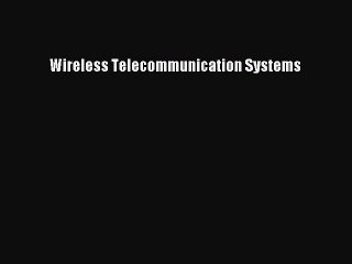 Download Wireless Telecommunication Systems Ebook Online