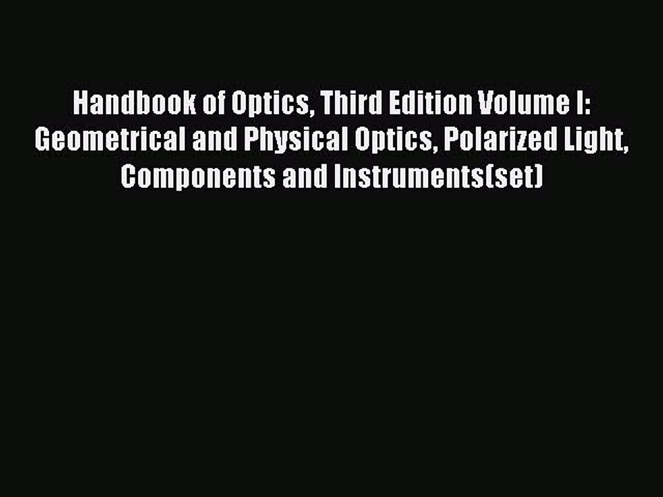 Read Handbook of Optics Third Edition Volume I: Geometrical and Physical Optics Polarized Light