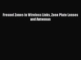 Read Fresnel Zones in Wireless Links Zone Plate Lenses and Antennas Ebook Online