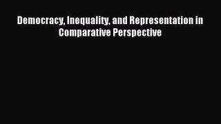 [PDF] Democracy Inequality and Representation in Comparative Perspective Download Online