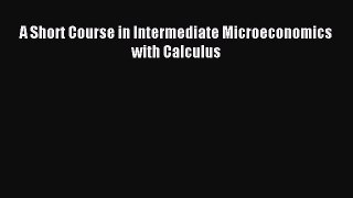 [PDF] A Short Course in Intermediate Microeconomics with Calculus Read Full Ebook