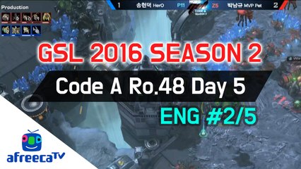 [GSL 2016 Season 2] Code A Ro.48 Day 5 in AfreecaTV (ENG) #2/5