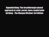Read Hypnobirthing: The breakthrough natural approach to safer easier more comfortable birthing