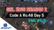 [GSL 2016 Season 2] Code A Ro.48 Day 5 in AfreecaTV (ENG) #5/5
