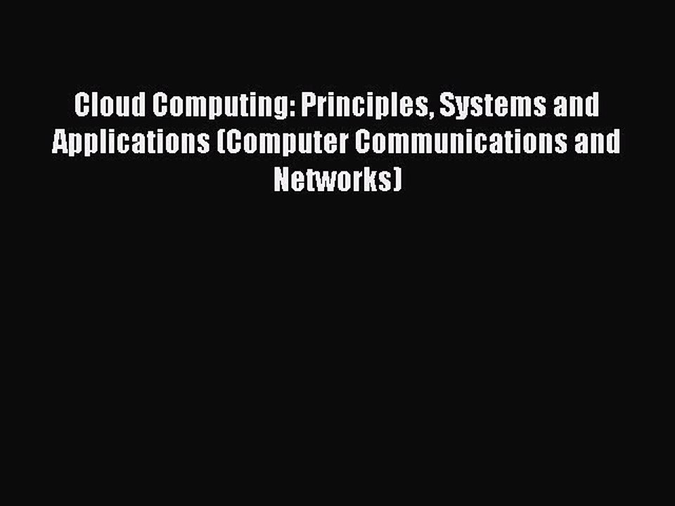 Read Cloud Computing: Principles Systems and Applications (Computer Communications and Networks)