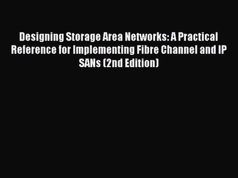 Read Designing Storage Area Networks: A Practical Reference for Implementing Fibre Channel