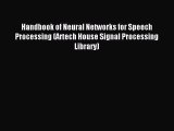 Read Handbook of Neural Networks for Speech Processing (Artech House Signal Processing Library)