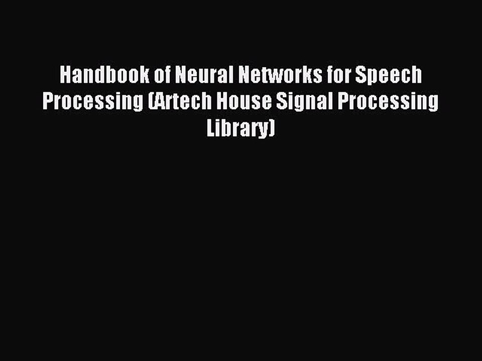 Read Handbook of Neural Networks for Speech Processing (Artech House Signal Processing Library)