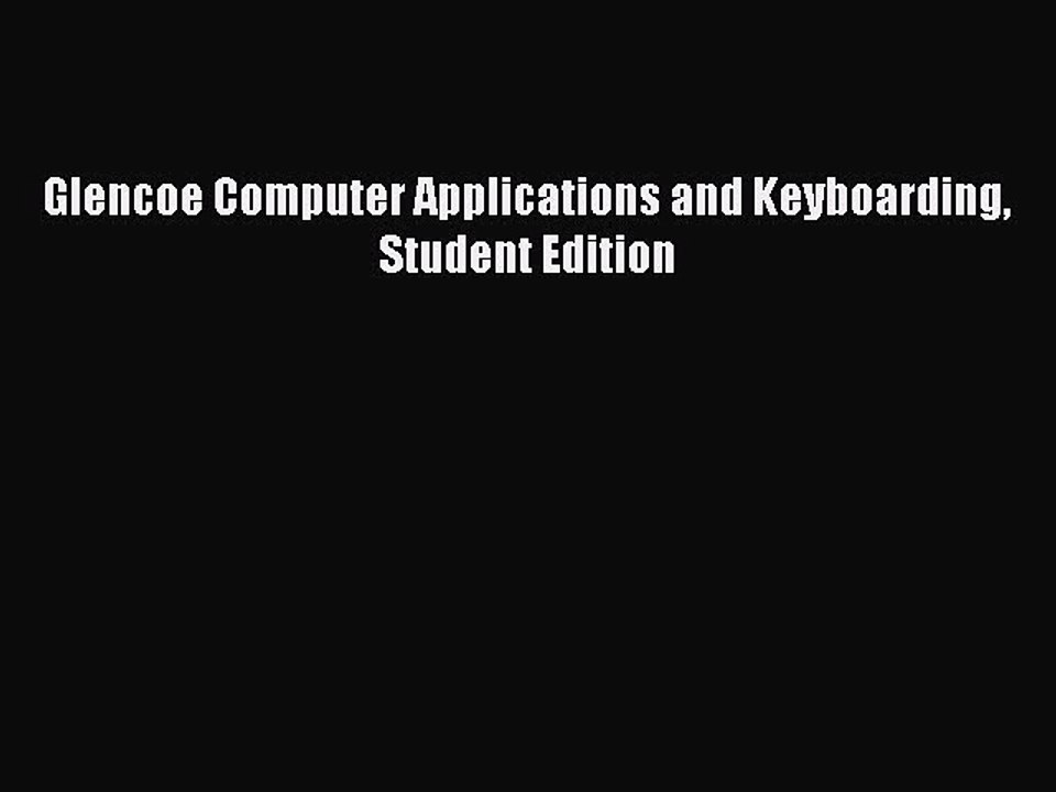 Read Glencoe Computer Applications and Keyboarding Student Edition Ebook Free