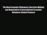 [PDF] The New Economic Diplomacy: Decision-Making and Negotiation in International Economic