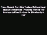 Download Twice Blessed: Everything You Need To Know About Having A Second Child-- Preparing