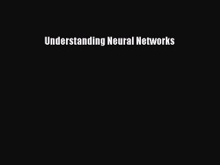 Download Understanding Neural Networks Ebook Online