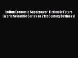 [PDF] Indian Economic Superpower: Fiction Or Future (World Scientific Series on 21st Century