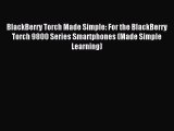 Read BlackBerry Torch Made Simple: For the BlackBerry Torch 9800 Series Smartphones (Made Simple
