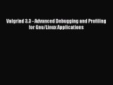Read Valgrind 3.3 - Advanced Debugging and Profiling for Gnu/Linux Applications E-Book Download