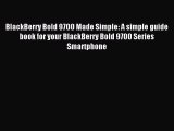Read BlackBerry Bold 9700 Made Simple: A simple guide book for your BlackBerry Bold 9700 Series
