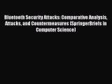 Read Bluetooth Security Attacks: Comparative Analysis Attacks and Countermeasures (SpringerBriefs