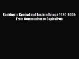 [PDF] Banking in Central and Eastern Europe 1980-2006: From Communism to Capitalism Read Full