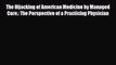 Read The Hijacking of American Medicine by Managed Care.: The Perspective of a Practicing Physician