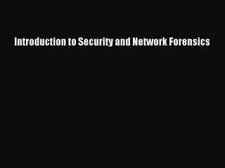 Read Introduction to Security and Network Forensics Ebook Free