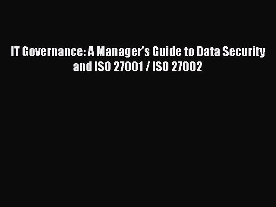 Download IT Governance: A Manager's Guide to Data Security and ISO 27001 / ISO 27002 Ebook