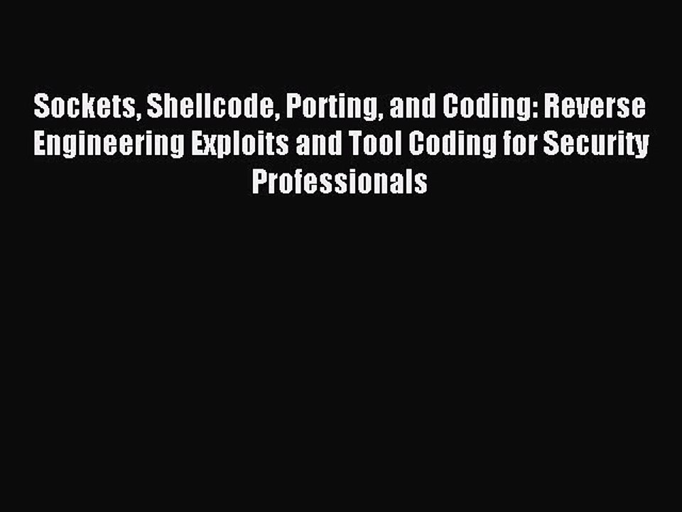 Read Sockets Shellcode Porting and Coding: Reverse Engineering Exploits and Tool Coding for
