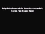 Read Babysitting Essentials for Dummies: Contact Info Games First Aid and More! Ebook Free