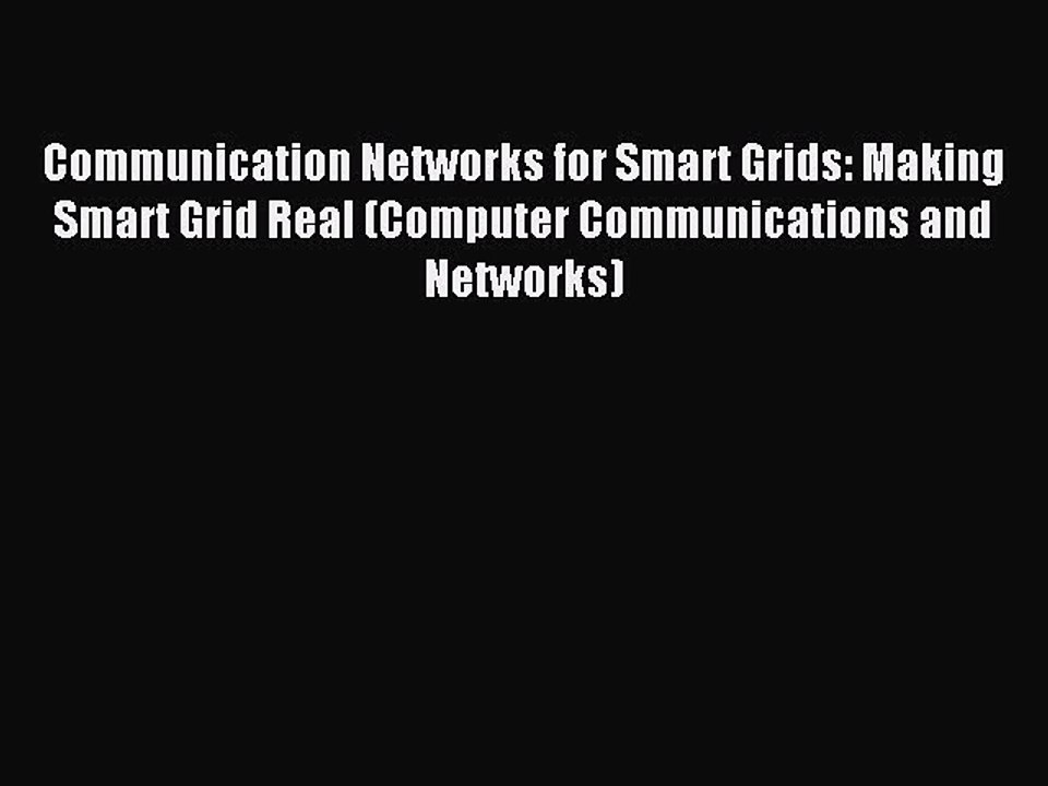 Read Communication Networks for Smart Grids: Making Smart Grid Real (Computer Communications
