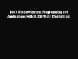 Read The X Window System: Programming and Applications with Xt OSF/Motif (2nd Edition) E-Book