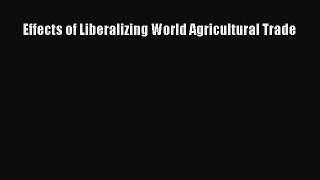 [PDF] Effects of Liberalizing World Agricultural Trade Read Online