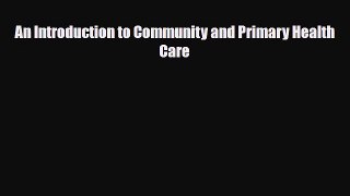 Read An Introduction to Community and Primary Health Care PDF Online